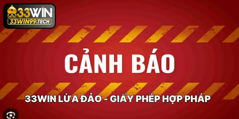 33WIN lừa đảo đúng hay không? Cách nhận biết chính xác 2 33WIN lừa đảo – Giấy phép hợp pháp