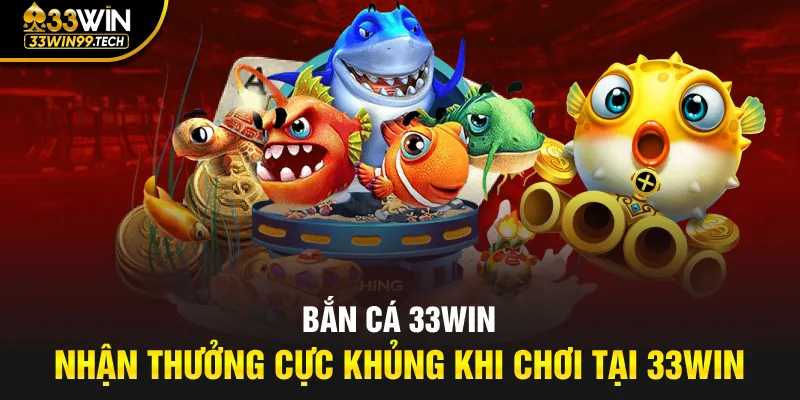 Bắn Cá 33win 2 Nhận thưởng cực khủng khi tìm đến game bắn cá 33win truyền thống