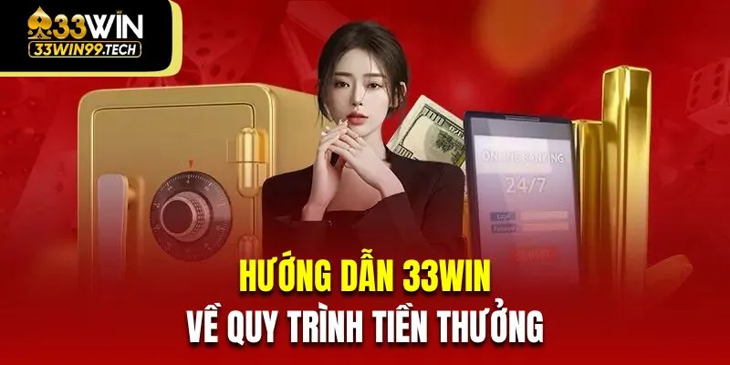 Hướng Dẫn 33Win 3 Hướng dẫn 33Win cho khách hàng về quy trình tiền thưởng