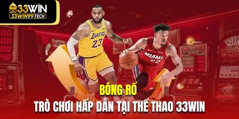 Thể Thao 33Win 3 Bóng rổ là trò chơi hấp dẫn tại thể thao 33Win