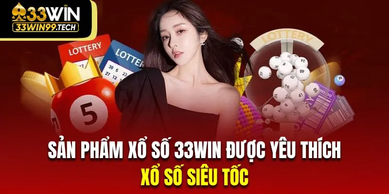 Xổ Số 33Win 3 Xổ số siêu tốc là loại quay cầu thú vị với thời gian nhanh chóng