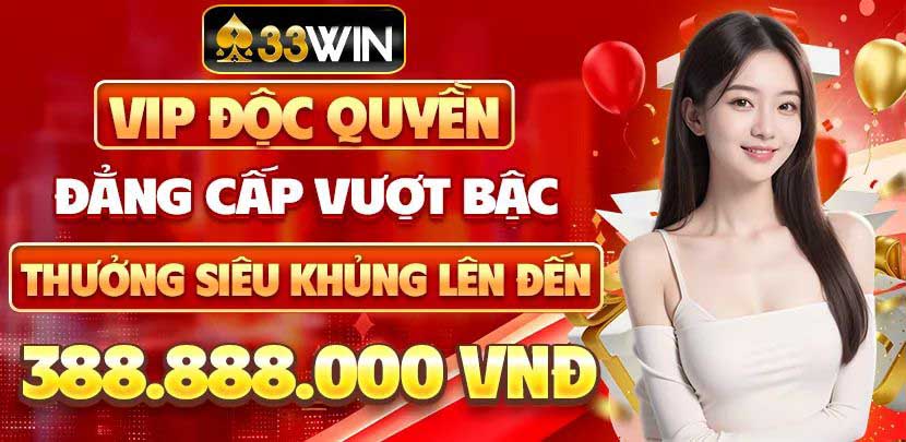 33win 2 Khuyến mãi VIP độc quyền 33win Mobile